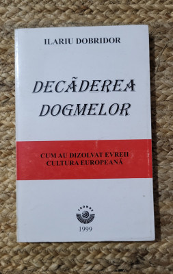 Decaderea dogmelor - Ilariu Dobridor foto