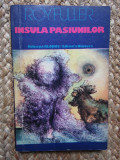 INSULA PASIUNILOR - ROY FULLER