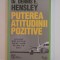 PUTEREA ATITUDINII POZITIVE de DENNIS E HENSLEY , BUCURESTI 2011
