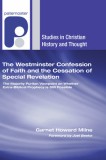 The Westminster Confession of Faith and the Cessation of Special Revelation: The Majority Puritan Viewpoint on Whether Extra-Biblical Prophecy Is Stil