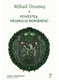 Povestea neamului rom&acirc;nesc (vol. 7)