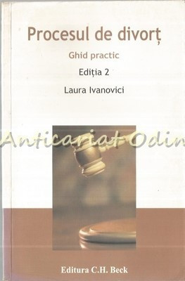 Procesul De Divort. Ghid Practic - Laura Ivanovici