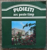 Ploiesti, arc peste timp - Mihail Vulpescu// 1988