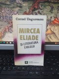 Cornel Ungureanu, Mircea Eliade și literatura exilului, editura Viitorul Rom&acirc;nesc, București 1995, 076