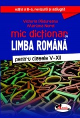 Mic dictionar de limba romana, clasele V-XII - Aramis