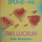 SPUNE-MI TREI LUCRURI-JULIE BUXBAUM-250806