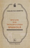 Spicuiri din &icirc;nțelepciunea spaniolă - Carte filosofie, cărți noi și anticariat