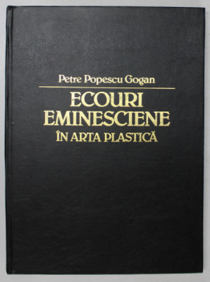 ECOURI EMINESCIENE IN ARTA PLASTICA de PETRE POPESCU - GOGAN foto