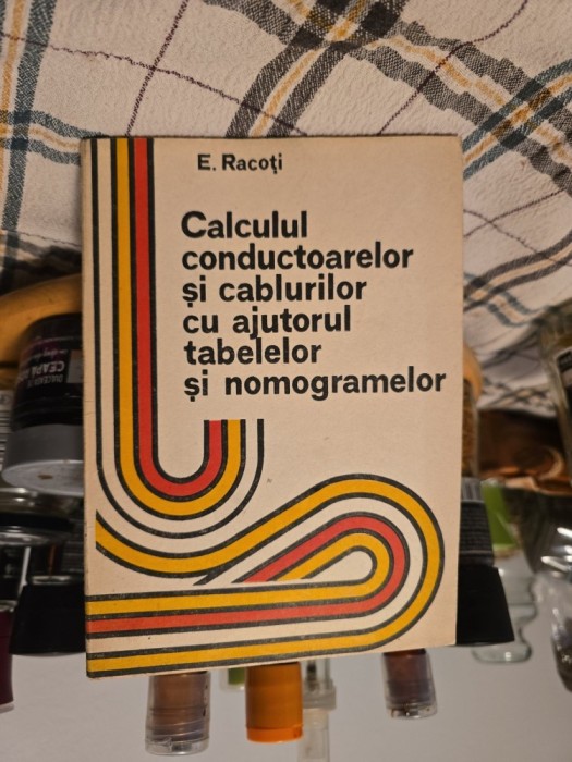 Calculul conductoarelor și cablurilor cu ajutorul tabelelor și nomogramelor - E. Racoti