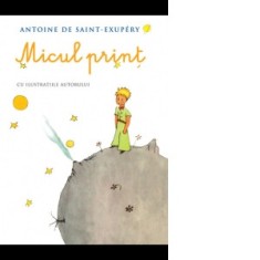 Micul print cu ilustratiile autorului - Antoine de Saint-Exupery