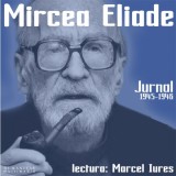 Mircea Eliade Lectura: Marcel Iureș - Jurnal 1945-1946, CD