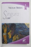 SINGURA CALE - roman de NICOLAE BREBAN , 2015