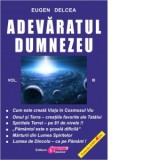 Adevaratul Dumnezeu. Volumul III - Eugen Delcea