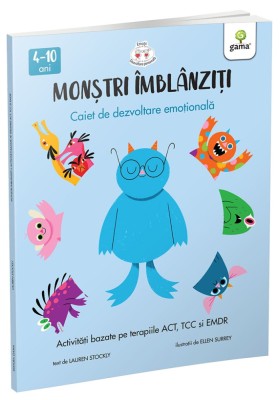 Monstri Imblanziti - Activitati Bazate Pe Terapiile Act, Cbt Si Emdr, Lauren Stockly - Editura Gama foto