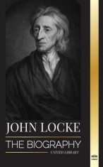 John Locke: The biography of the Enlightenment thinker, philosopher and physician and his theory of natural rights foto