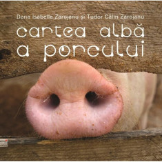 Cartea albă a porcului - Paperback - Dana Isabelle Zarojanu, Tudor Călin Zarojanu - Ponte