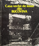 Casa veche de lemn din Bucovina. Arhitectura populara