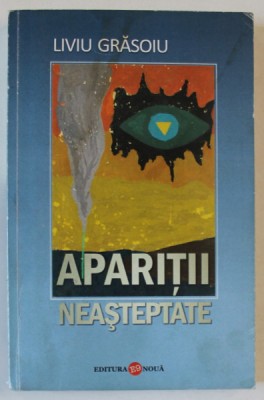 APARITII NEASTEPTATE de LIVIU GRASOIU , 2008 , DEDICATIE * foto