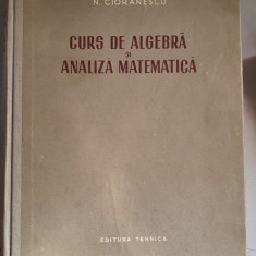 Curs De Algebra Si Analiza Matematica - N.Cioranescu