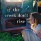 If the Creek Don&#039;t Rise