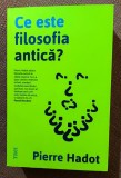 Ce este filosofia antica ? Editura Trei, 2020 - Pierre Hadot