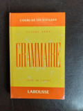 Grammaire, cours de fin d&#039;etudes - Claude Auge (carte in limba franceza)