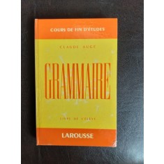 Grammaire, cours de fin d&#039;etudes - Claude Auge (carte in limba franceza)