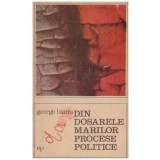 George Bianu - Din dosarele marilor procese politice - 130494