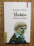 Nichita. Poetul ca si soldatul - Bogdan Cretu