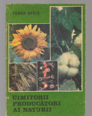 C8451 UIMITORII PRODUCATORI AI NATURII DE TUDOR OPRIS foto