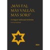 M&aacute;s faj, m&aacute;s vall&aacute;s, m&aacute;s sors - A magyar holokauszt t&ouml;rt&eacute;nete (tanulm&aacute;nyk&ouml;tet)