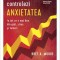 Cum sa-ti controlezi anxietatea. Ia tot ce e mai bun din griji, stres si temeri &ndash; Bret A. Moore