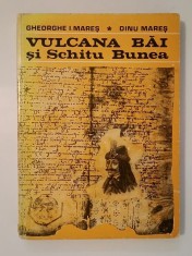 Gheorghe I. Mareș; Dinu Mareș - Vulcana Băi și Schitu Bunea. Monografia comunei Vulcana Băi (vezi descriere)