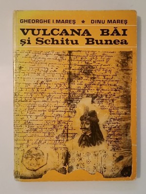 Gheorghe I. Mareș; Dinu Mareș - Vulcana Băi și Schitu Bunea. Monografia comunei Vulcana Băi (vezi descriere) foto