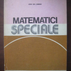 Ion Gh. Șabac - Matematici speciale ( Vol. I )