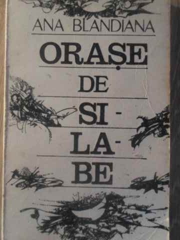 ORASE DE SILABE-ANA BLANDIANA-163984