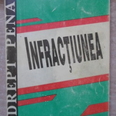 LEGEA PENALA SI INFRACTIUNEA. LEGISLATIE, DOCTRINA, PRACTICA JUDICIARA-NARCIS GIURGIU