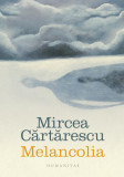 Melancolia - Paperback brosat - Mircea Cărtărescu - Humanitas