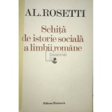 Al. Rosetti - Schita de istorie sociala a limbii romane (Editia: 1982)