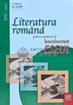 Literatura romana pentru examenul de bacalaureat. Eseul - 2007 - L. Paicu (K219) foto