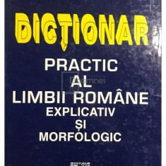 Gabriel Angelescu - Dicționar practic al limbii române explicativ și morfologic (ed. II) (editia 1999)