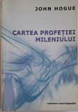 Cartea Profetiei Mileniului - John Hogue, Spiritualitate si Ezoterism