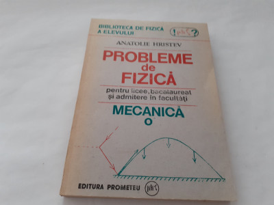 Probleme de fizica pentru licee, bacalaureat si admitere in fMecanica- Hristev foto