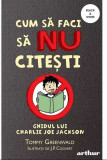 Cum sa faci sa nu citesti - Vol 1 - Ghidul lui Charlie Joe Jackson, Arthur