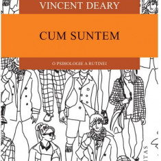 Cum suntem - O psihologie a rutinei | Vincent Deary