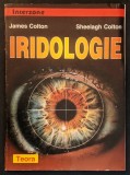 IRIDOLOGIE &ndash; James / Sheelagh Colton 120 pag, ilustrata. Diagnosticarea Bolilor prin Examinarea ochior.1997 Editura TEORA Colectia Interzone Ezoterism