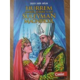 HURREM, MAREA IUBIRE A LUI SULEYMAN MAGNIFICUL-ERDEM SABIH ANILAN-158603