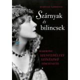 Sz&aacute;rnyak &eacute;s bilincsek - Harminc szenved&eacute;lyes sz&iacute;n&eacute;sznő t&ouml;rt&eacute;nete - Kurucz Adrienn
