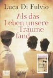 Als das Leben unsere Traume fand | Luca Di Fulvio