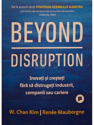 W. Chan Kim - Beyond disruption (Editia: 2023) foto